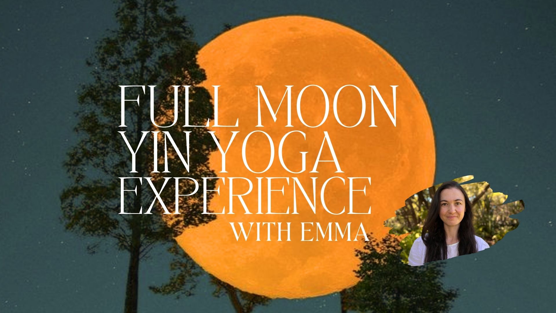 Full Moon Yin Yoga Experience w/ Emma